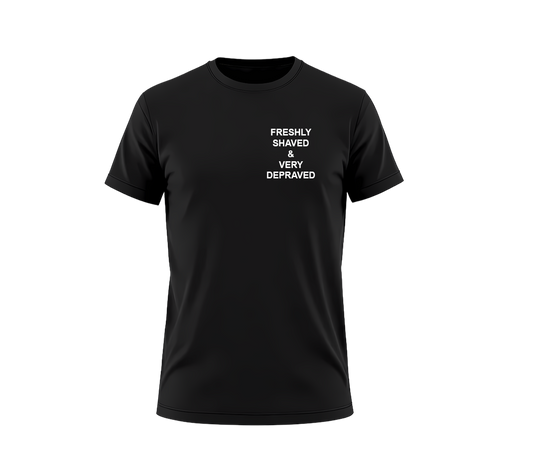 FRESHLY SHAVED & VERY DEPRAVED