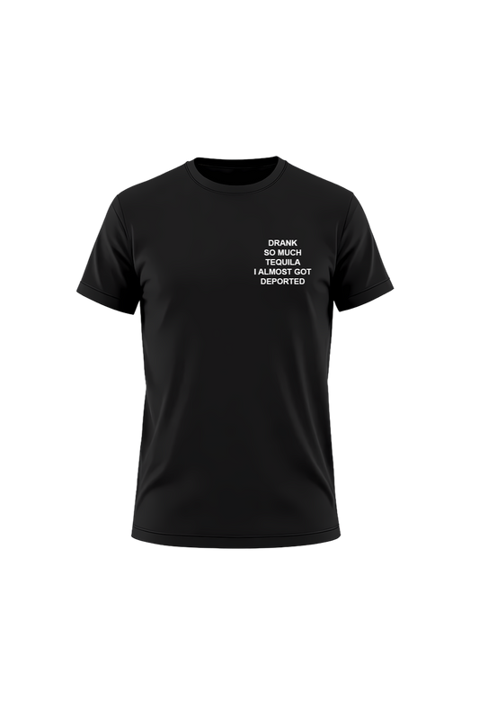 DRANK SO MUCH TEQUILA I ALMOST GOT DEPORTED