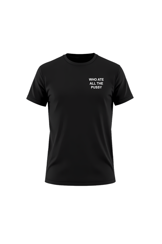 WHO ATE ALL THE PUSSY