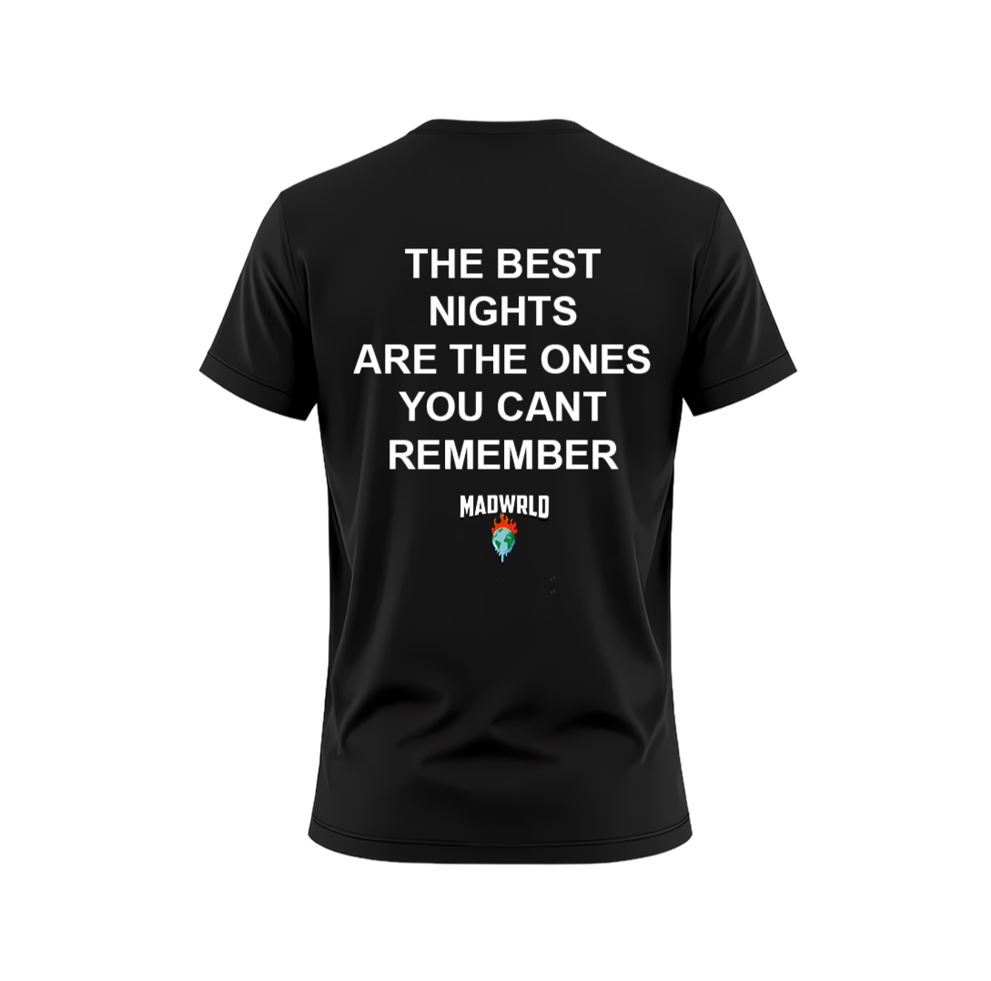 THE BEST NIGHTS ARE THE ONES YOU CANT REMEMBER