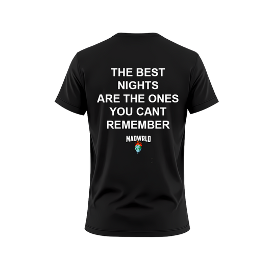 THE BEST NIGHTS ARE THE ONES YOU CANT REMEMBER