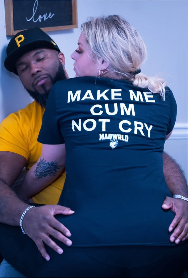MAKE ME CUM NOT CRY