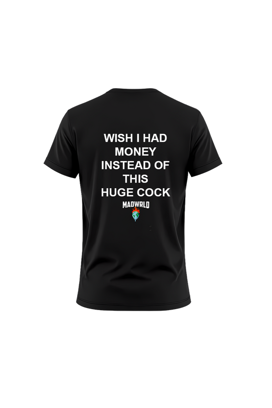 WISH I HAD MONEY INSTEAD OF THIS HUGE COCK