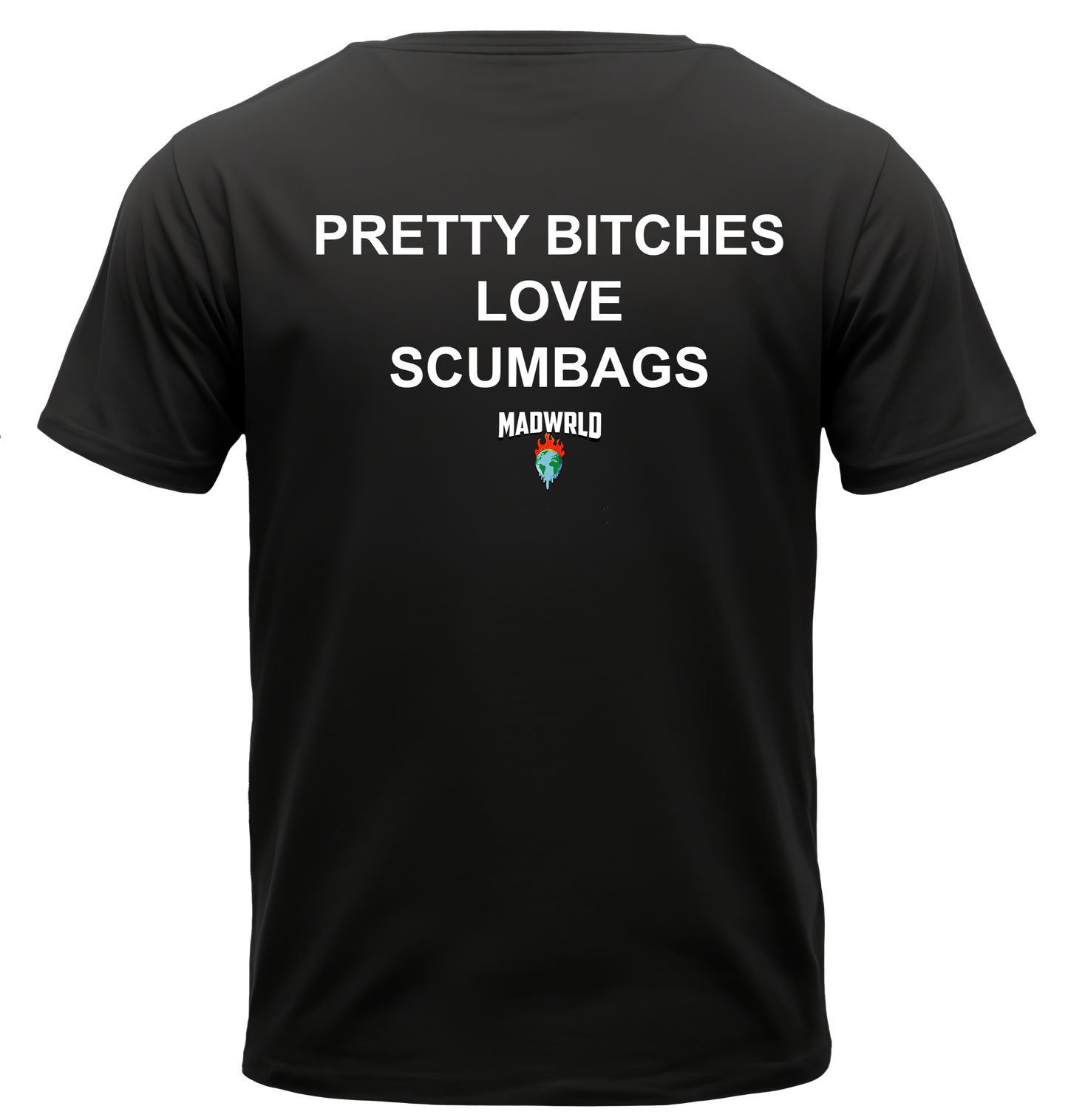 PRETTY BITCHES LOVE SCUMBAGS