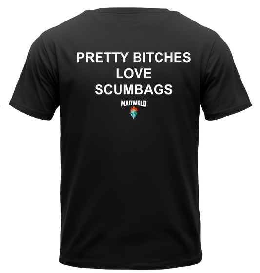 PRETTY BITCHES LOVE SCUMBAGS