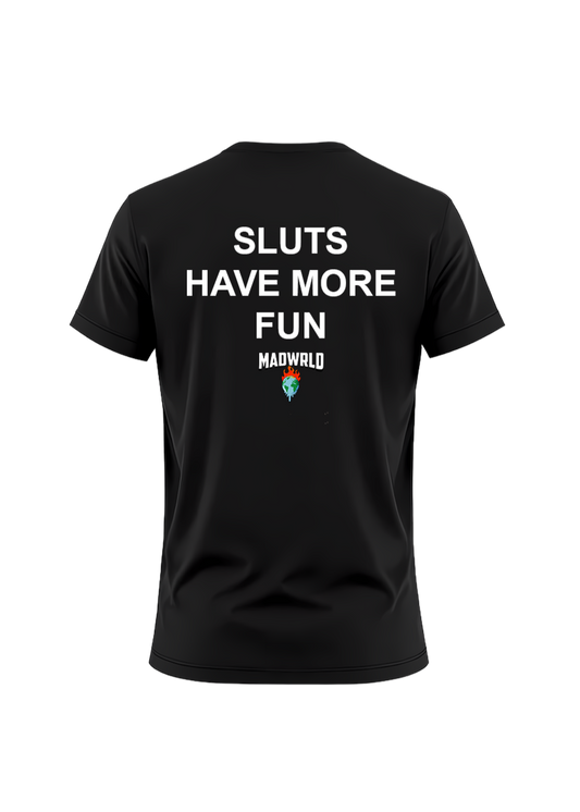 SLUTS HAVE MORE FUN